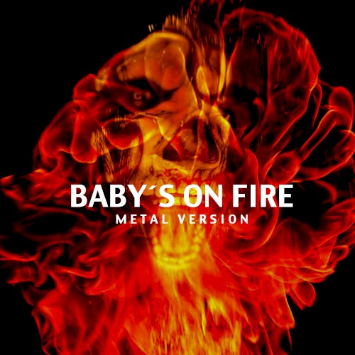 Baby´s On Fire (Metal Version)