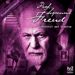 Prof. Sigmund Freud: Krankheit und Symptom