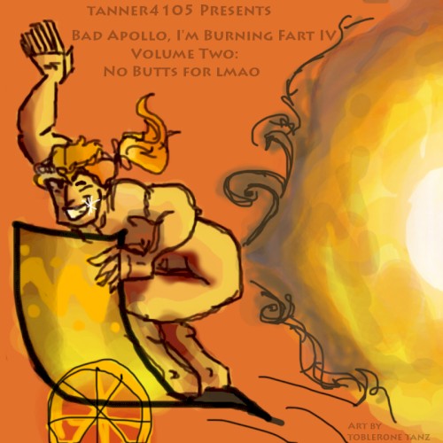 Bad Apollo - I'm Burning Fart IV - Volume Two: No butts for lmao