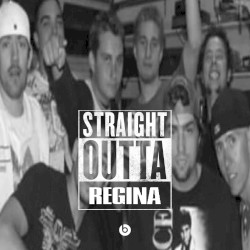 Straight Outta Regina