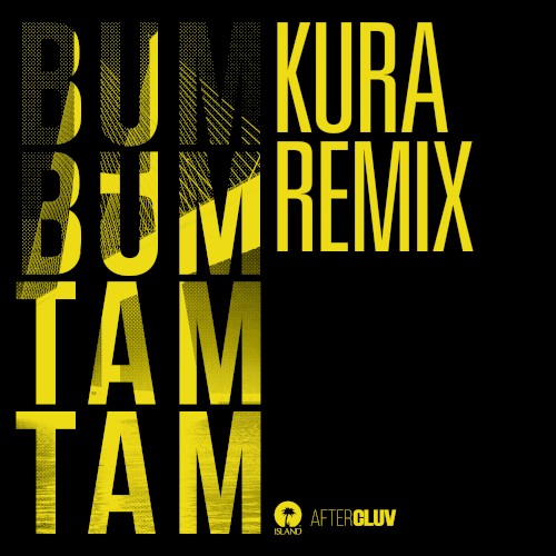Bum bum tam tam (Kura remix)