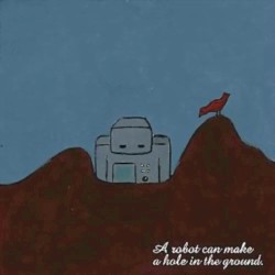 A Robot Can Make a Hole in the Ground