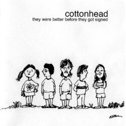They Were Better Before They Got Signed