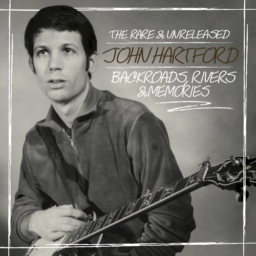 Backroads, Rivers & Memories: The Rare & Unreleased John Hartford