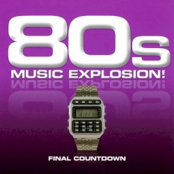 80s Music Explosion! Final Countdown