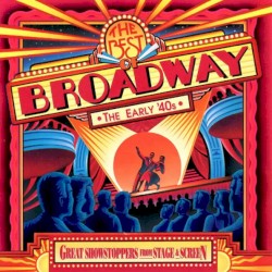 The Best of Broadway: The Early 40’s