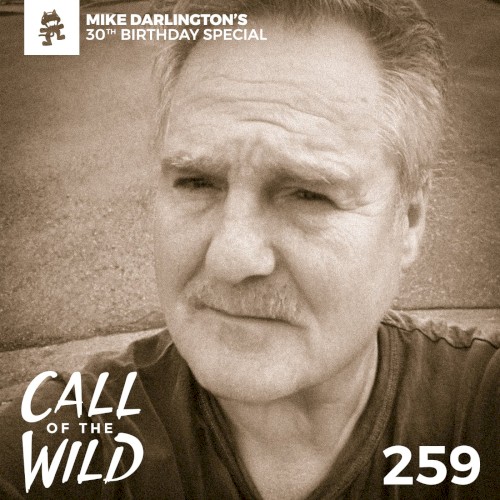 2019-07-31: 259 – Monstercat: Call of the Wild (Mike Darlington’s 30th Birthday Special)