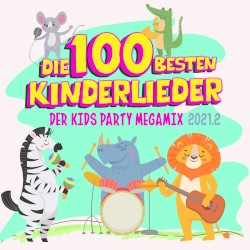 Die 100 besten Kinderlieder: Der Kids Party Megamix 2021.2