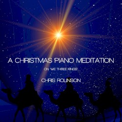 A Christmas Piano Meditation on 'We Three Kings'