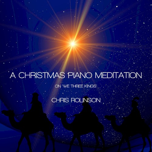 A Christmas Piano Meditation on 'We Three Kings'