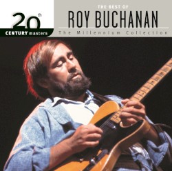 20th Century Masters: The Millennium Collection: The Best of Roy Buchanan