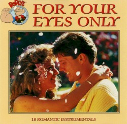 For Your Eyes Only: 18 Romantic Instrumentals