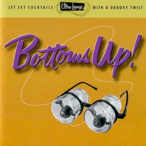 Ultra-Lounge, Volume 18: Bottoms Up!