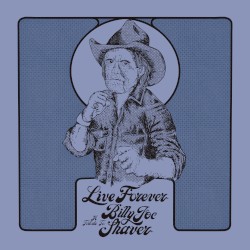 Live Forever: A Tribute to Billy Joe Shaver