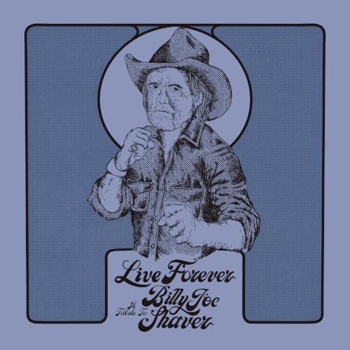 Live Forever: A Tribute to Billy Joe Shaver