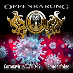 Offenbarung 23 Sonderfolge: Coronavirus/COVID‐19