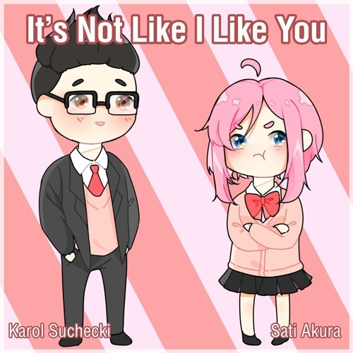 It’s Not Like I Like You
