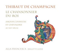 Le chansonnier du roi : Amour courtois et chevalerie au XIIIe siècle