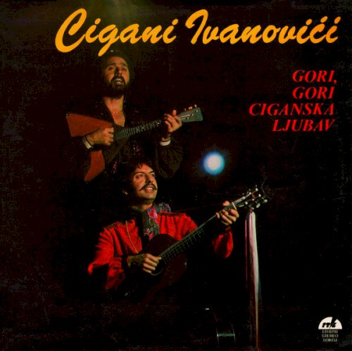 Gori, Gori Ciganska Ljubav