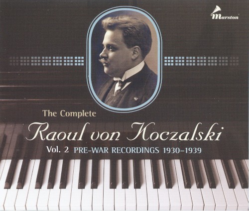 The Complete Raoul von Koczalski: Vol. 2 Pre-War Recordings 1930-1939