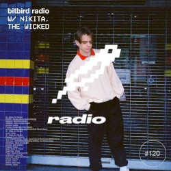 Nikita, the Wicked Presents: bitbird radio #120