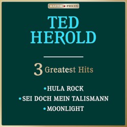 Masterpieces Presents Ted Herold: 3 Greatest Hits