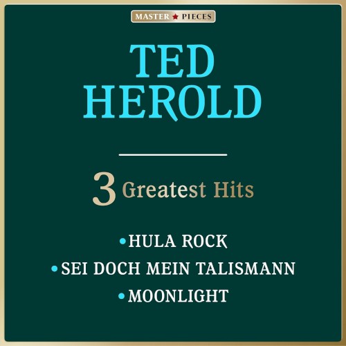Masterpieces Presents Ted Herold: 3 Greatest Hits