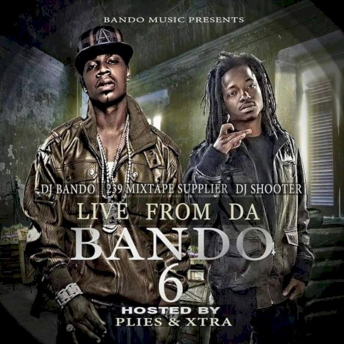 Live From da Bando 6: Hosted by Plies & Xtra