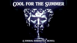 Cool for the Summer (hardstyle remix)