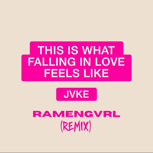 this is what falling in love feels like (Ramengvrl remix)