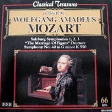 Classical Treasures: Salzburg Symphonies 1, 2, 3 / “The Marriage of Figaro” Overture / Symphony no. 40 in G minor K 550