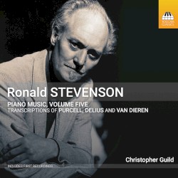 Piano Music, Volume Five: Transcriptions of Purcell, Delius and Van Dieren