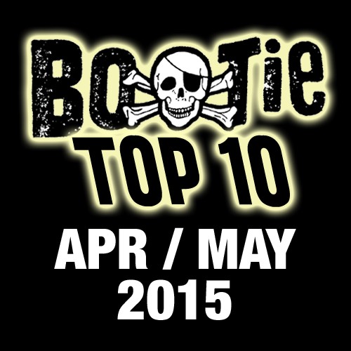 Bootie Top 10 – April/May 2015