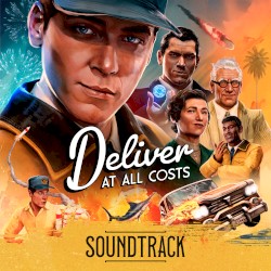 Deliver at All Costs (Original Game Soundtrack)
