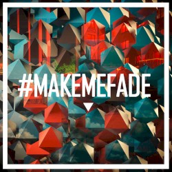 Make Me Fade