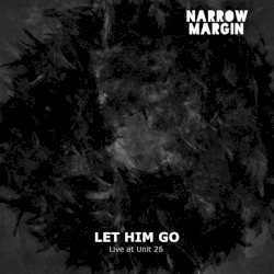 Let Him Go (Live at Unit 26)