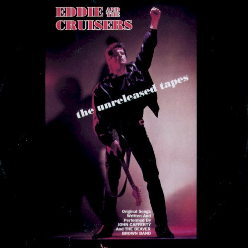Eddie and the Cruisers: The Unreleased Tapes