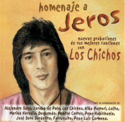 Homenaje a Jeros: Nuevas grabaciones de sus mejores canciones con Los Chichos