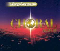The Best Choral Album in the World…Ever!