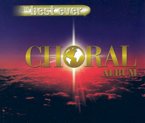 The Best Choral Album in the World…Ever!