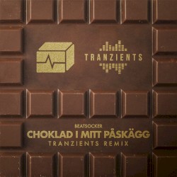 Choklad i mitt påskägg [Tranzients Remix]