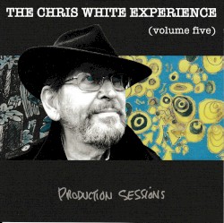 The Chris White Experience (Volume Five)