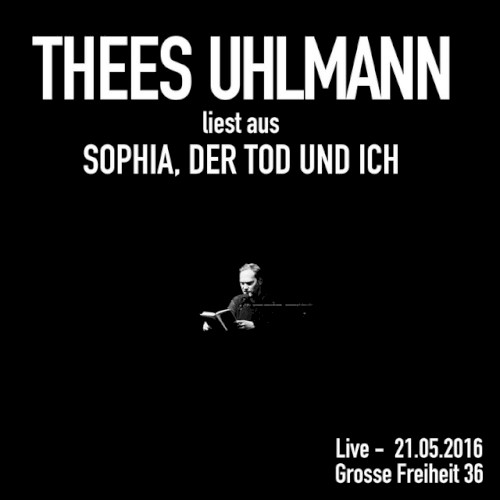 Sophia, der Tod und ich (Live - 21.05.2016, Grosse Freiheit 36)