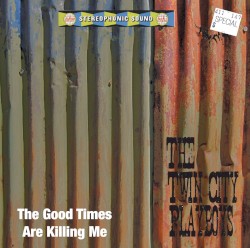 The Good Times Are Killing Me