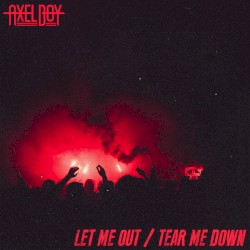 Let Me out / Tear Me Down