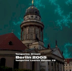 2005‐07‐08: Tangerine Leaves, Volume 76: Berlin 2005