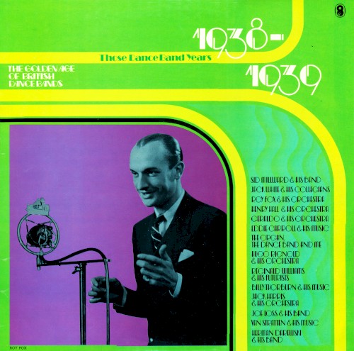 The Golden Age of British Dance Bands 1938-1939