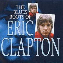The Blues Roots of Eric Clapton