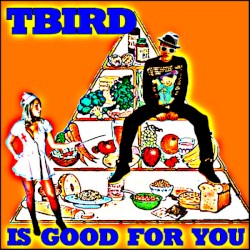 T Bird Is Good For You