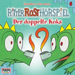 Ritter Rost Hörspiel 6: Der doppelte Koks